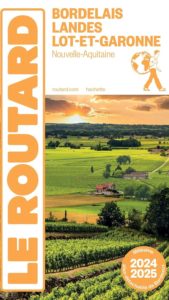 Guide du Routard - Bordelais, Landes, Lot et Garonne